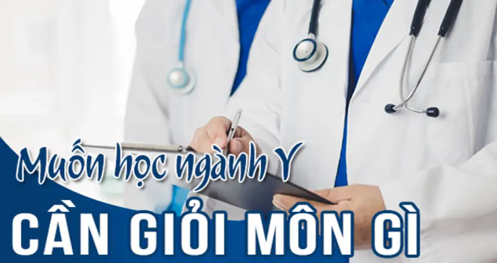 Muốn học ngành Y cần giỏi môn gì? Hành trình chinh phục ước mơ bác sĩ