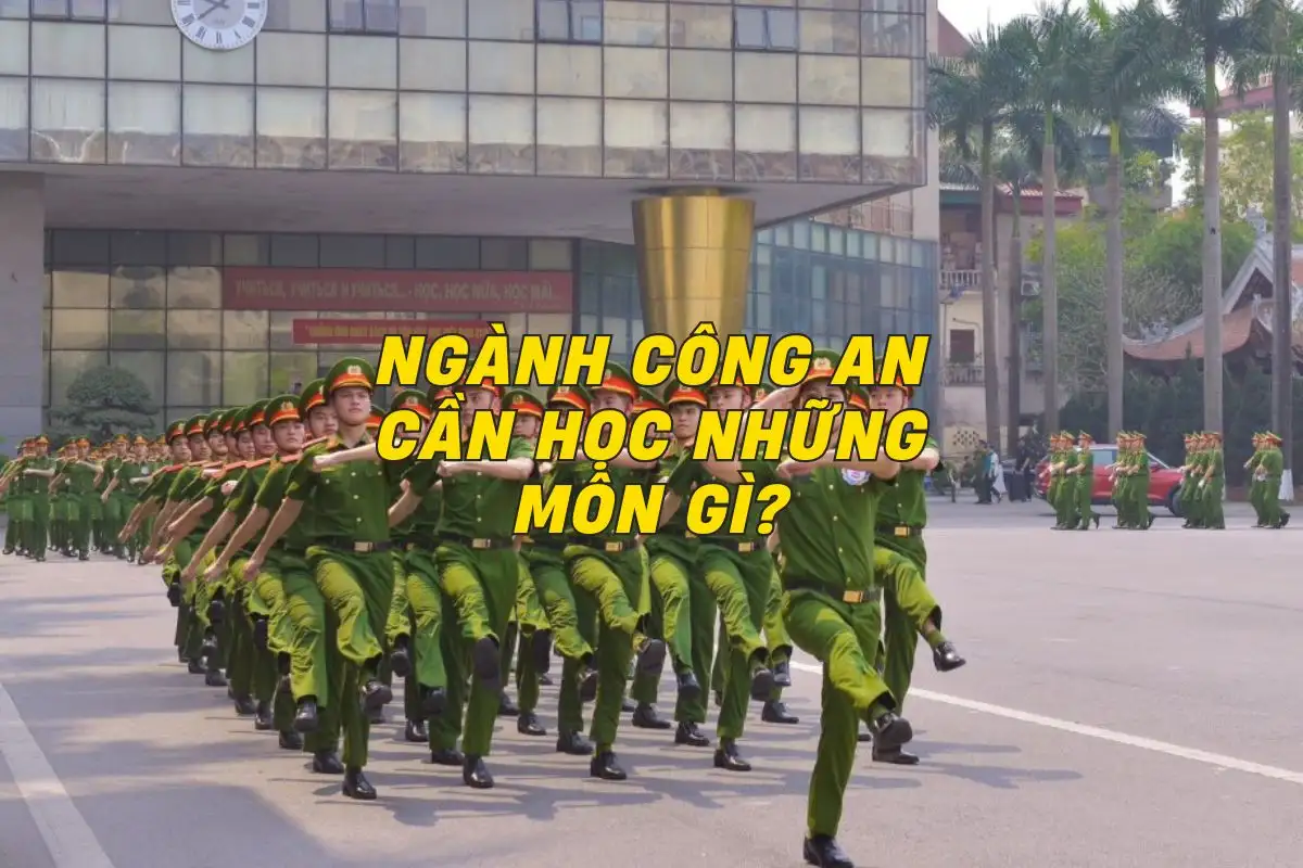 Ngành công an cần học những môn gì? Chinh phục ước mơ màu áo xanh