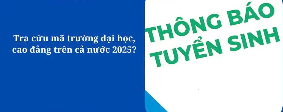 Mã trường đại học: Hướng dẫn tra cứu và sử dụng mã trường xét tuyển 2025