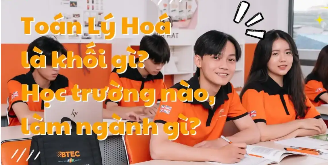 Toán Lý Hoá học ngành gì? Tổng hợp 5 nhóm ngành phổ biến