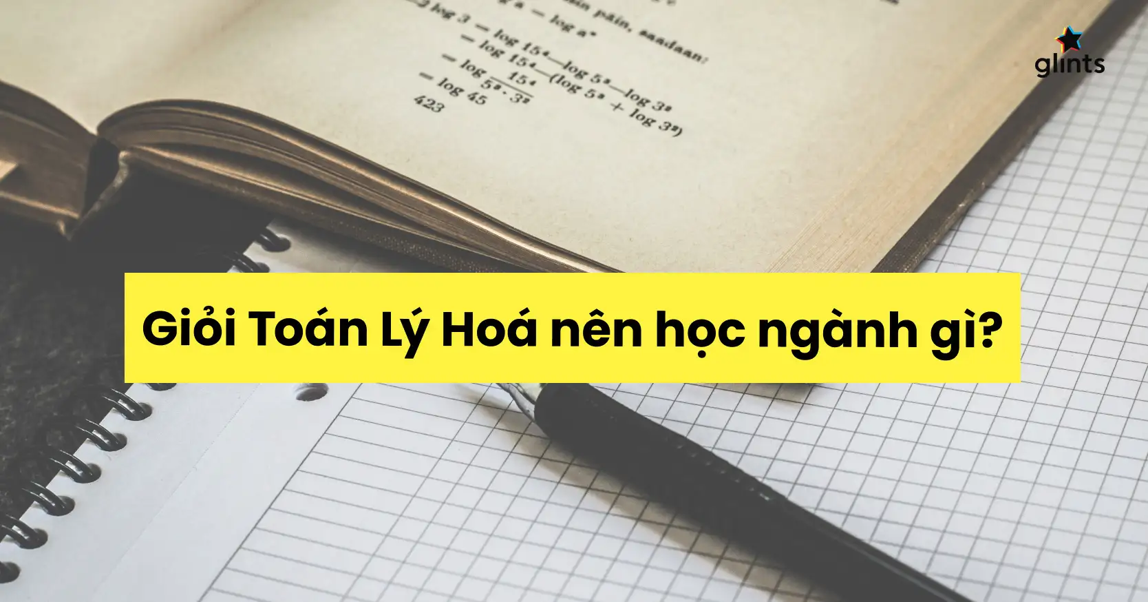 Toán Lý Hoá học ngành gì? Tổng hợp 5 nhóm ngành phổ biến