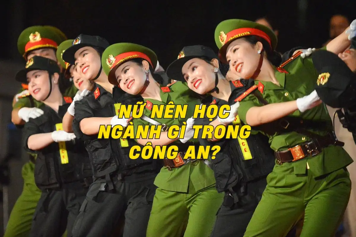 Nữ nên học ngành gì trong công an? Gợi ý 6 ngành phù hợp cho nữ công an tương lai
