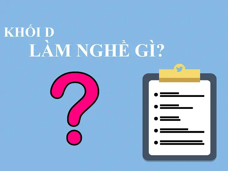 Khối D nên học ngành gì? Cơ hội nghề nghiệp hấp dẫn năm 2025
